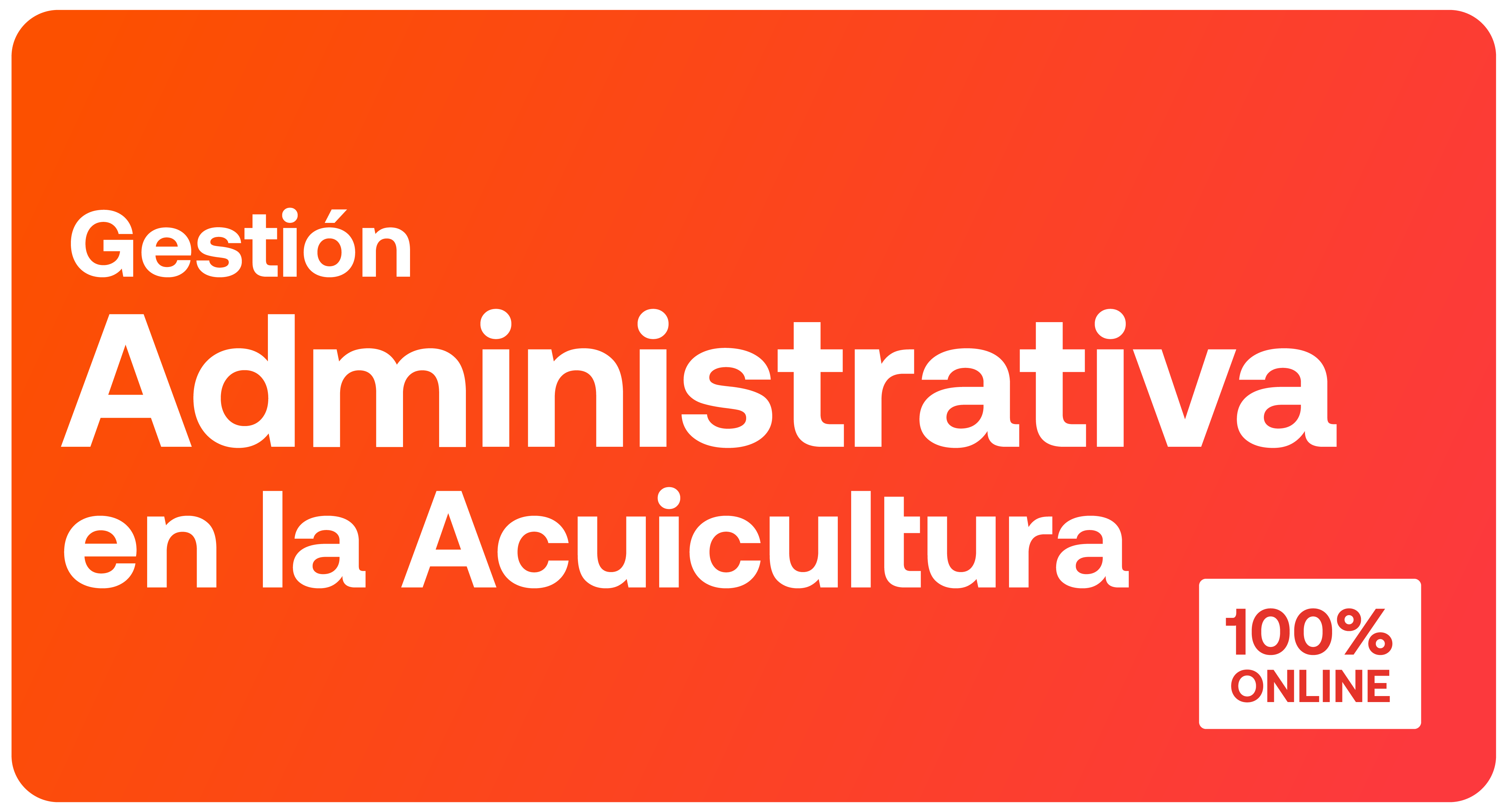 Curso: Gestión Administrativa en la Acuicultura