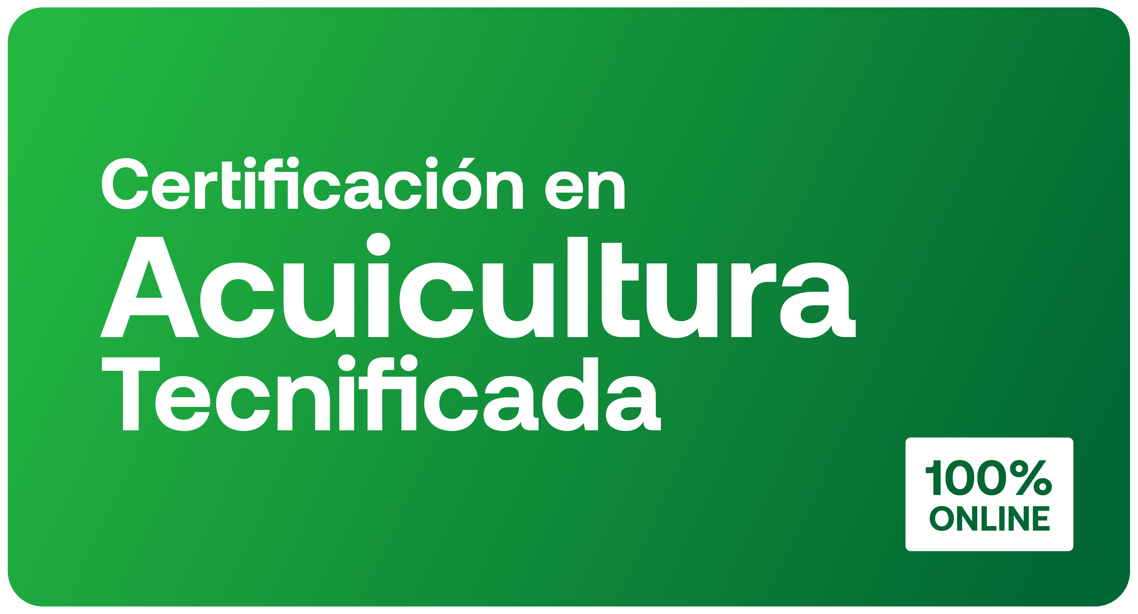 CERTIFICACIÓN EN ACUICULTURA TECNIFICADA